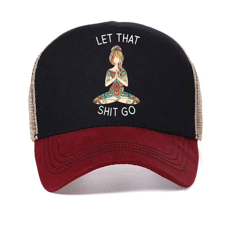 

Creative Let That Shit Go Yoga Mandala Women hat Fashion Yoga enthusiast Baseball Cap High Quality Mesh Trucker hat