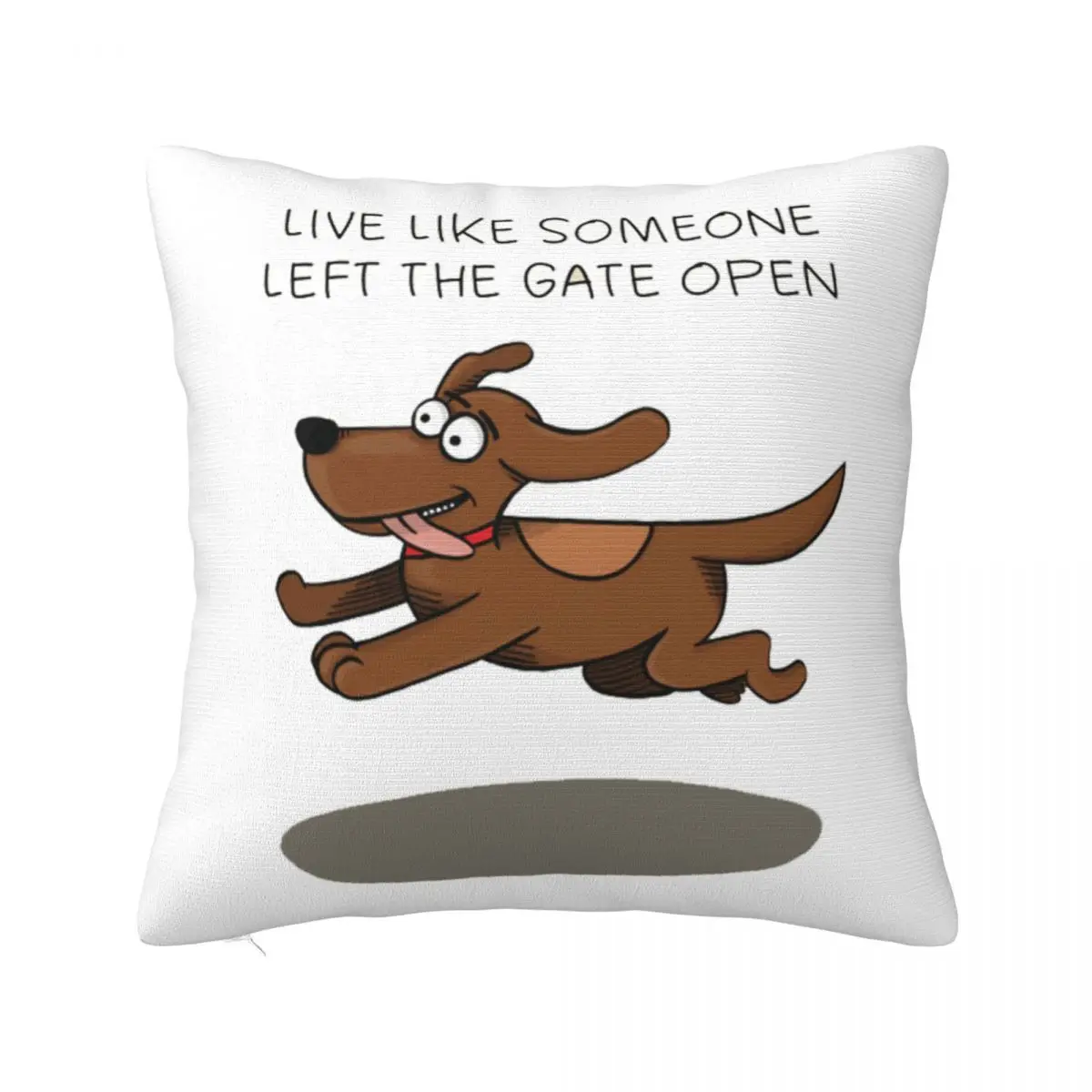 Live Like Someone Left The Gate Open Square Pillowcase Pillow Cover Cushion Decor Comfort Throw Pillow for Home Bedroom