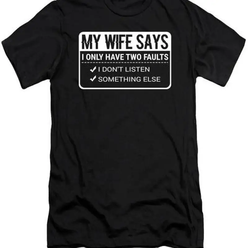 Funny Husband Puns My Wife Says I Only Have Two Faults Hilarious Quotes T-Shirt