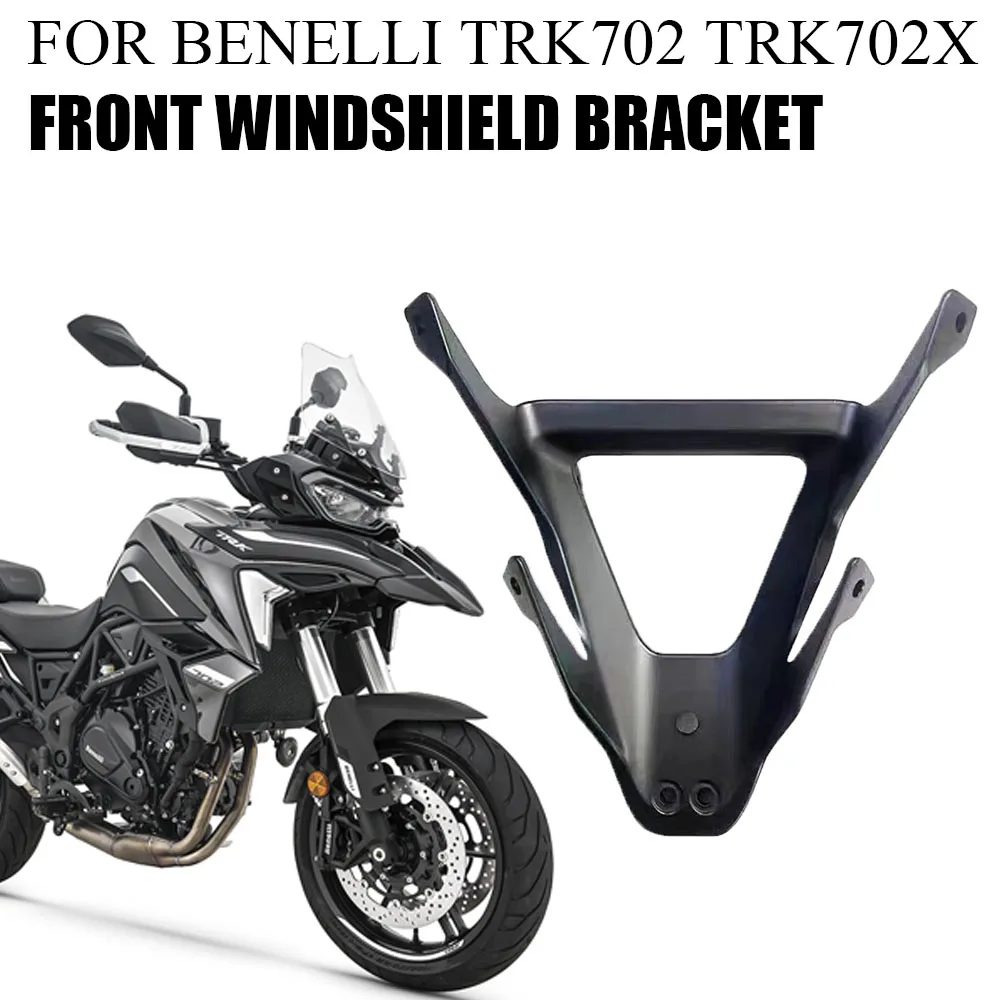 

FOR Benelli TRK702 TRK 702 X TRK702X Original Accessories Front Windshield Bracket