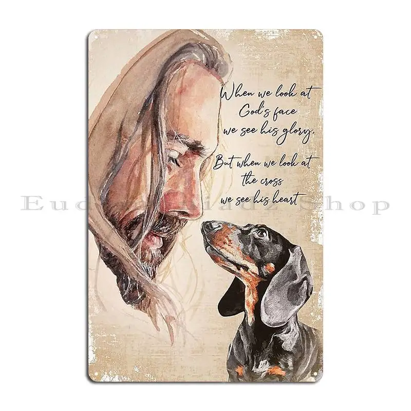 Dachshund When We Look God S Face Art Dogs Lover Metal Sign Vintage Home Bar Customize Bar Tin Sign Poster