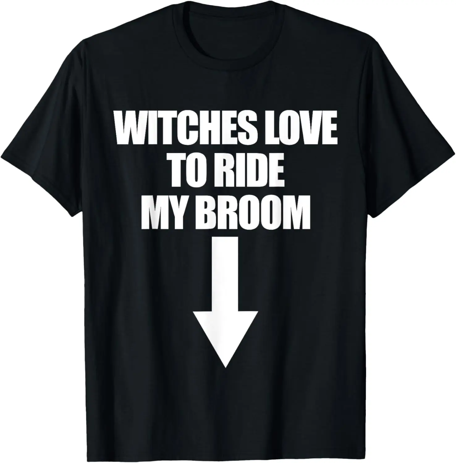 Witches Love To Ride My Broom Funny Men's Gag Gift T-Shirt