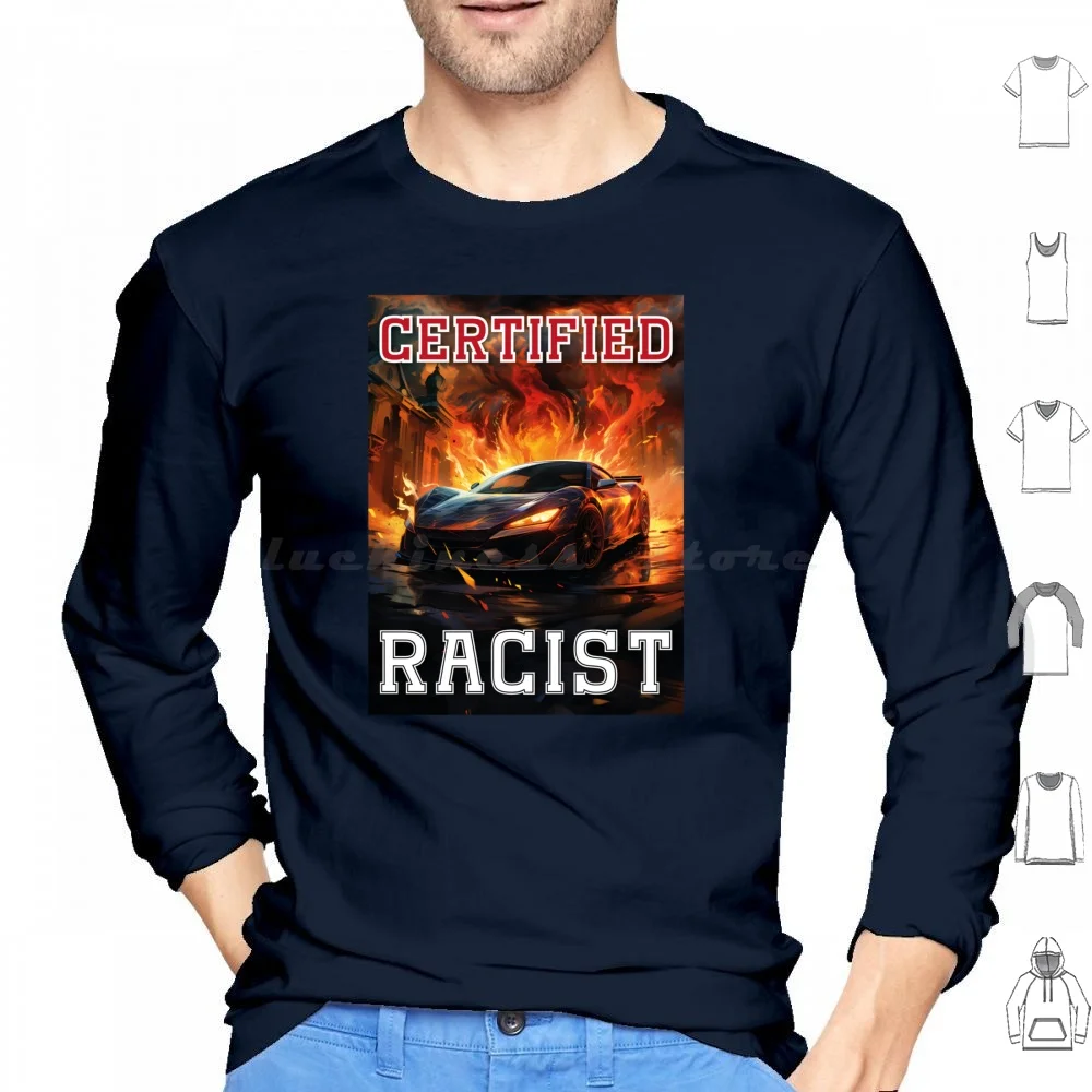 Certified Racist Original Hoodie cotton Long Sleeve Certified Racist Funny Professional Racist Racer Certified Happy Certified