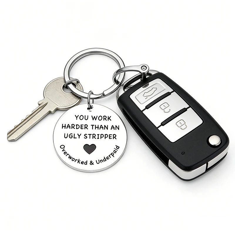 You Work Harder Than An Ugly Stripper Keychains Key Chain Creative Stainless Steel Keyring Business Gifts