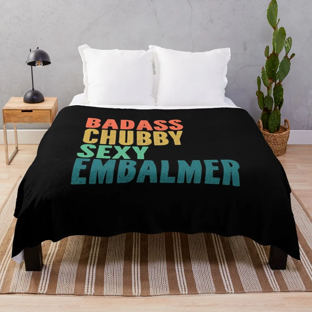 Chubby Embalmer Shirts Funny Gift - Badass Chubby Sexy Retro Grunge Typography Throw Blanket cosplay anime sofa bed Blankets