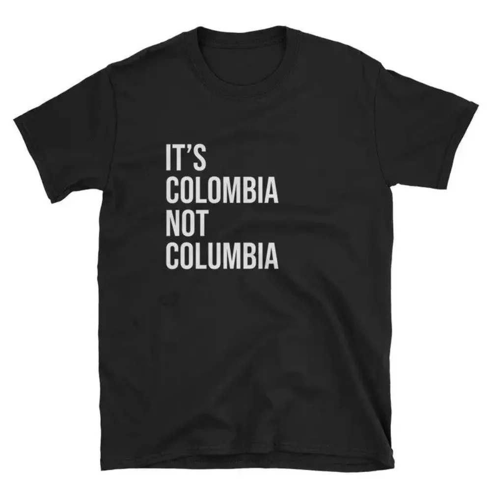 IT'S COLOMBIA NOT COLUMBIA Funny Shirt Colombian Native Clothing Interesting Travel Souvenir Apparel Men Women Simple Tee Tops