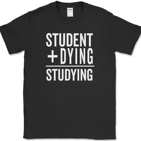 Student Plus Dying Studying T-Shirt Funny College Highschool Humor Novelty Tee