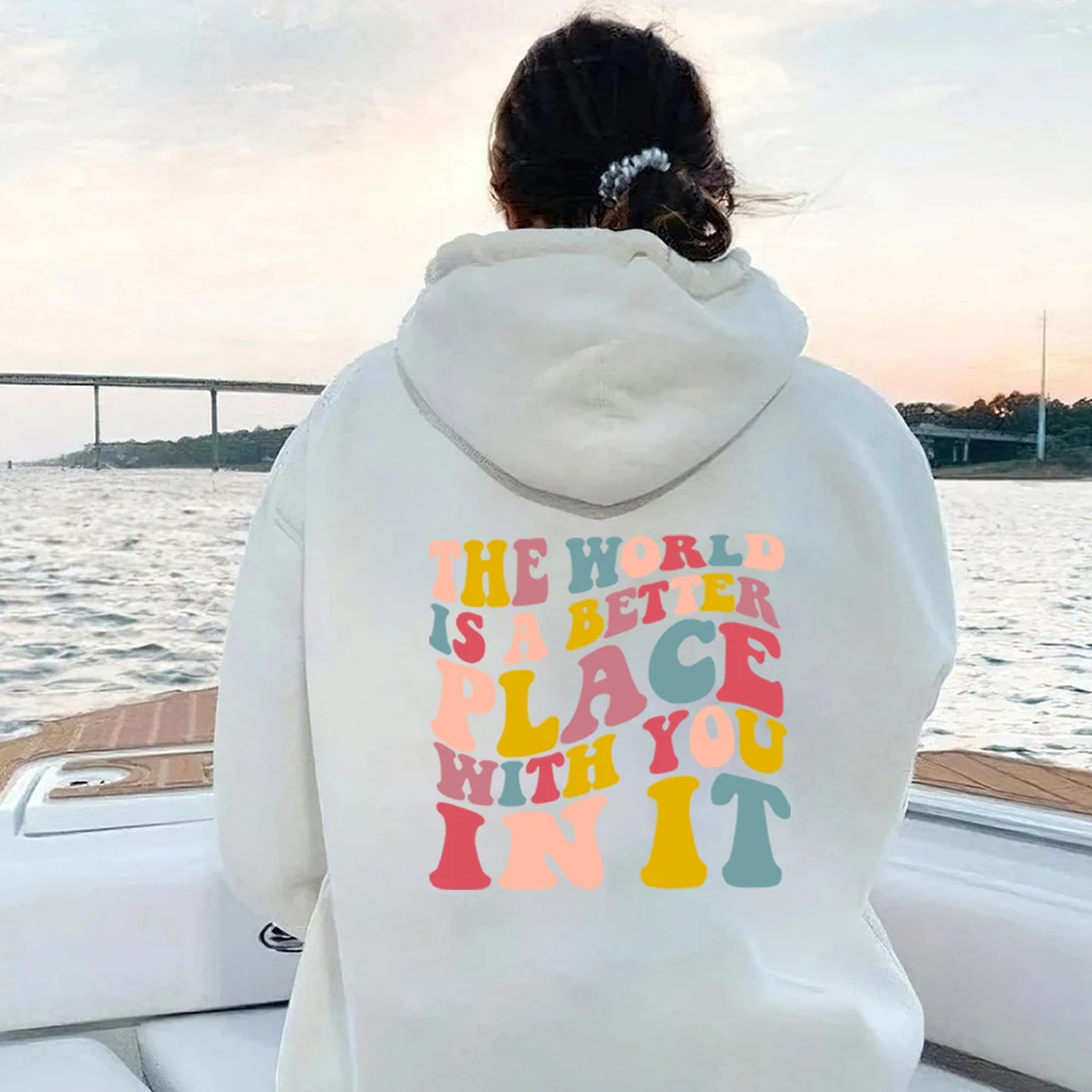 The World Is A Better Place with You In It Hoodie Positive Vibes Hooded Sweatshirt Y2k Aesthetic Trendy Mental Health Hoodies