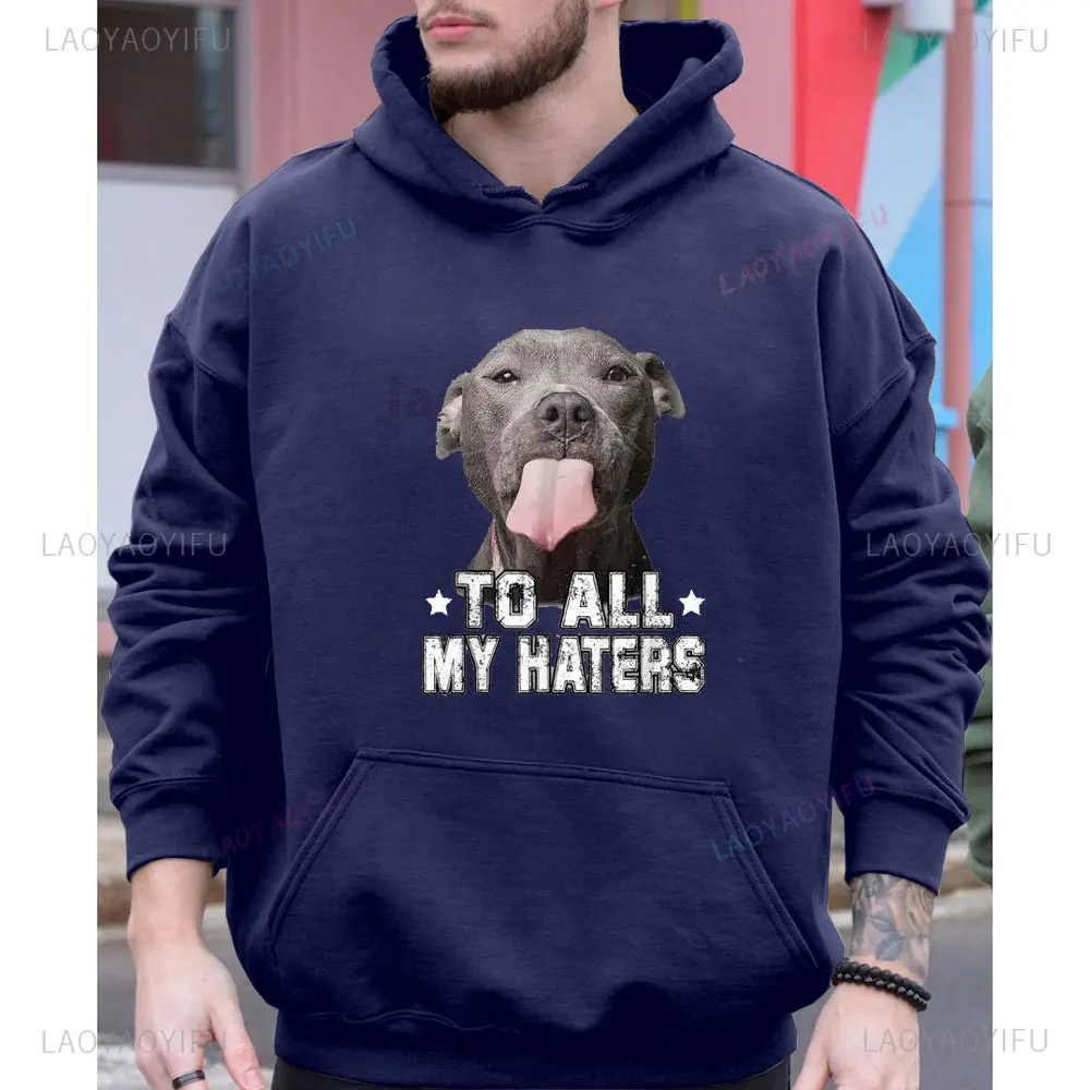 To All My Haters Shirt Funny Pitbull Dog Lover Hoodie Europe Hoodies Men Women Sweatshirts Drop-shoulder Sleeve Sportswears Tops