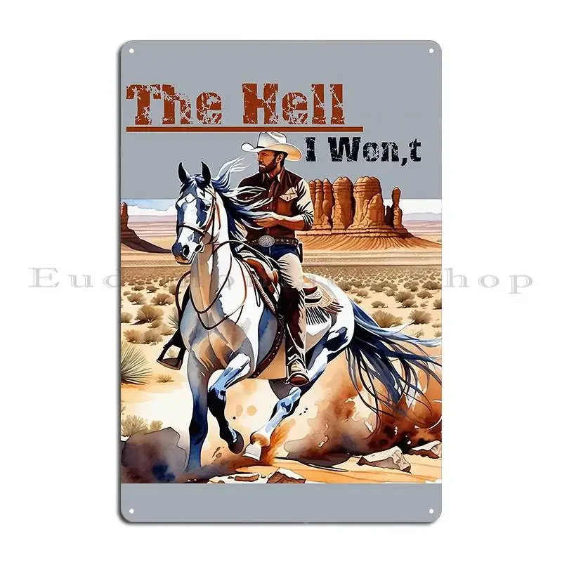 The Hell I Won T Tshirt Cowboys Boots Western Horses Deserts Vantige Sarah Tss Metal Sign Sign Living Room Tin Sign Poster
