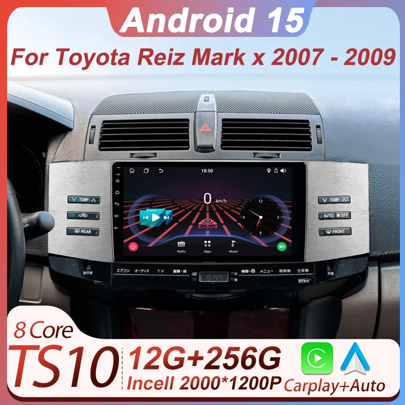 

Android 15 Car Radio Multimedia Player For Toyota Reiz Mark x 2007 2008 2009 Autoradio CarPlay Navigation GPS Touch Screen 5G