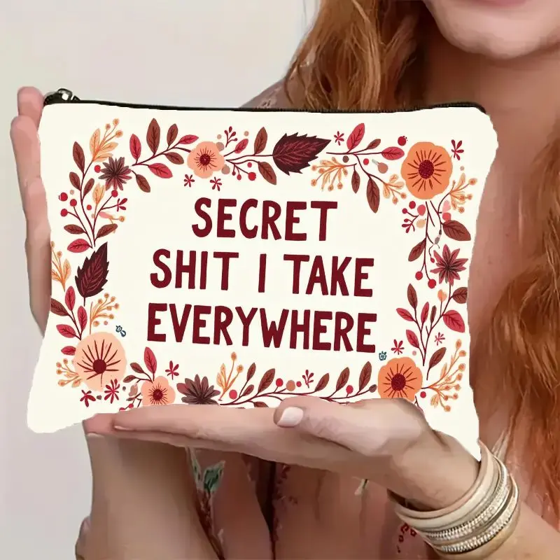 2D Flat Humorous Slogan Pouch, 'SECRET I TAKE EVERYWHERE' Printed Cosmetic Bag With Elegant Floral Border And Zipper Closure