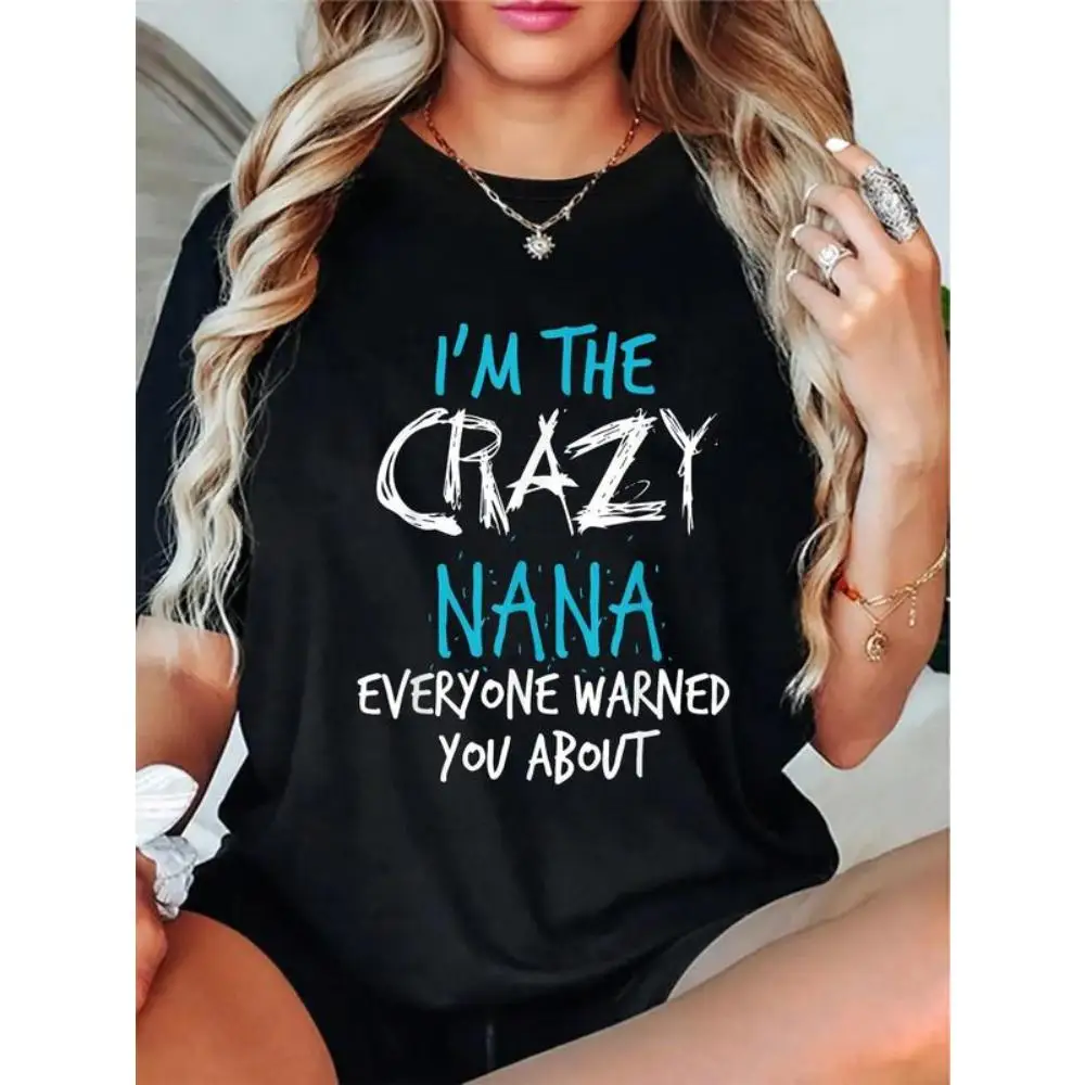 

Cotton I'm The Crazy Nana Everyone Warned You About T-Shirt
