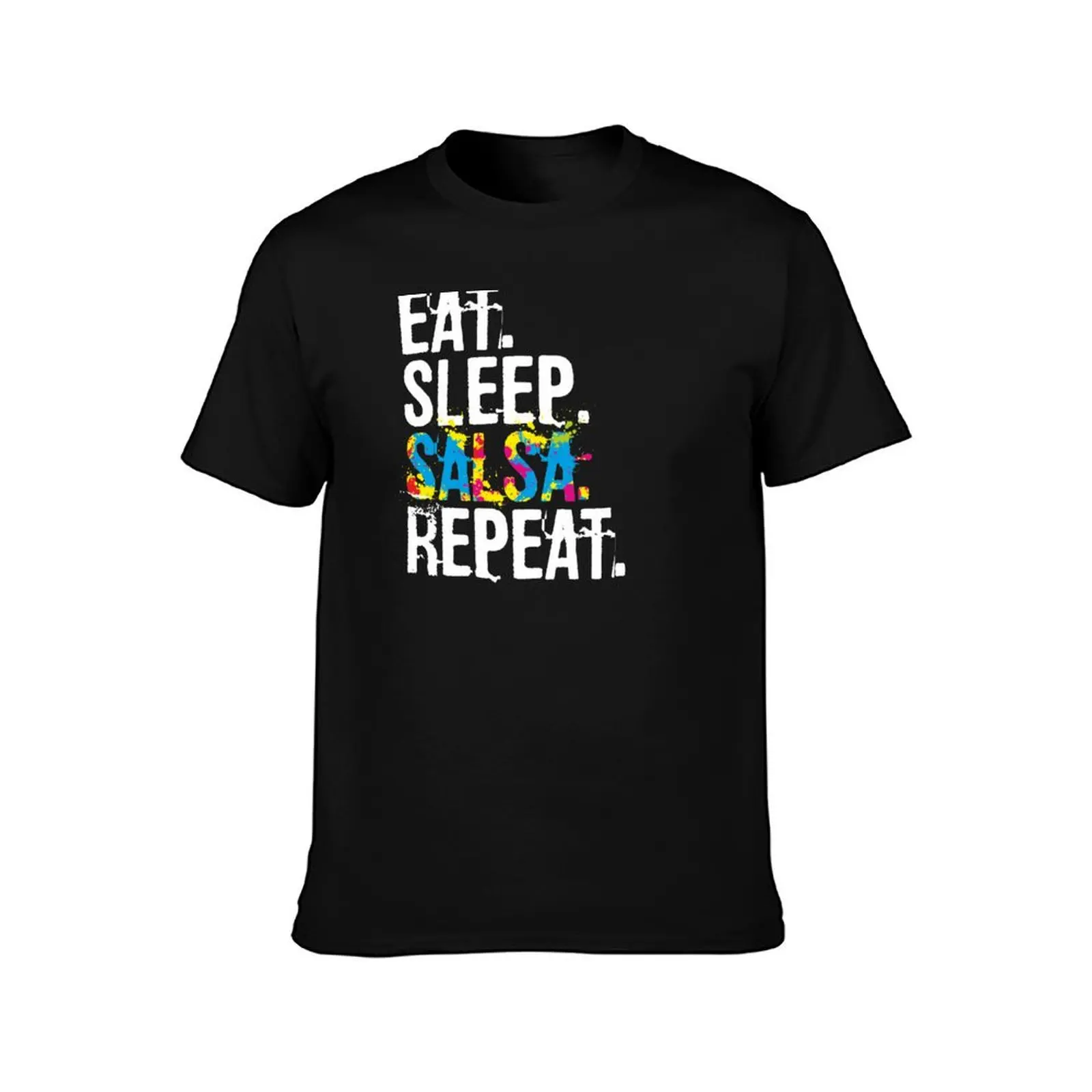 Eat Sleep Salsa Repeat Colorful Dancer Gift T-Shirt Sweat Absorbing Sports Tee Shirt T-Shirt