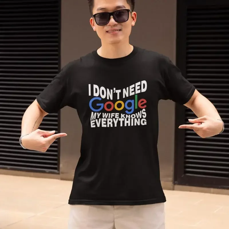 I Don'T Need Google My Wife Knows Everything T Shirt Funny Husband Gift