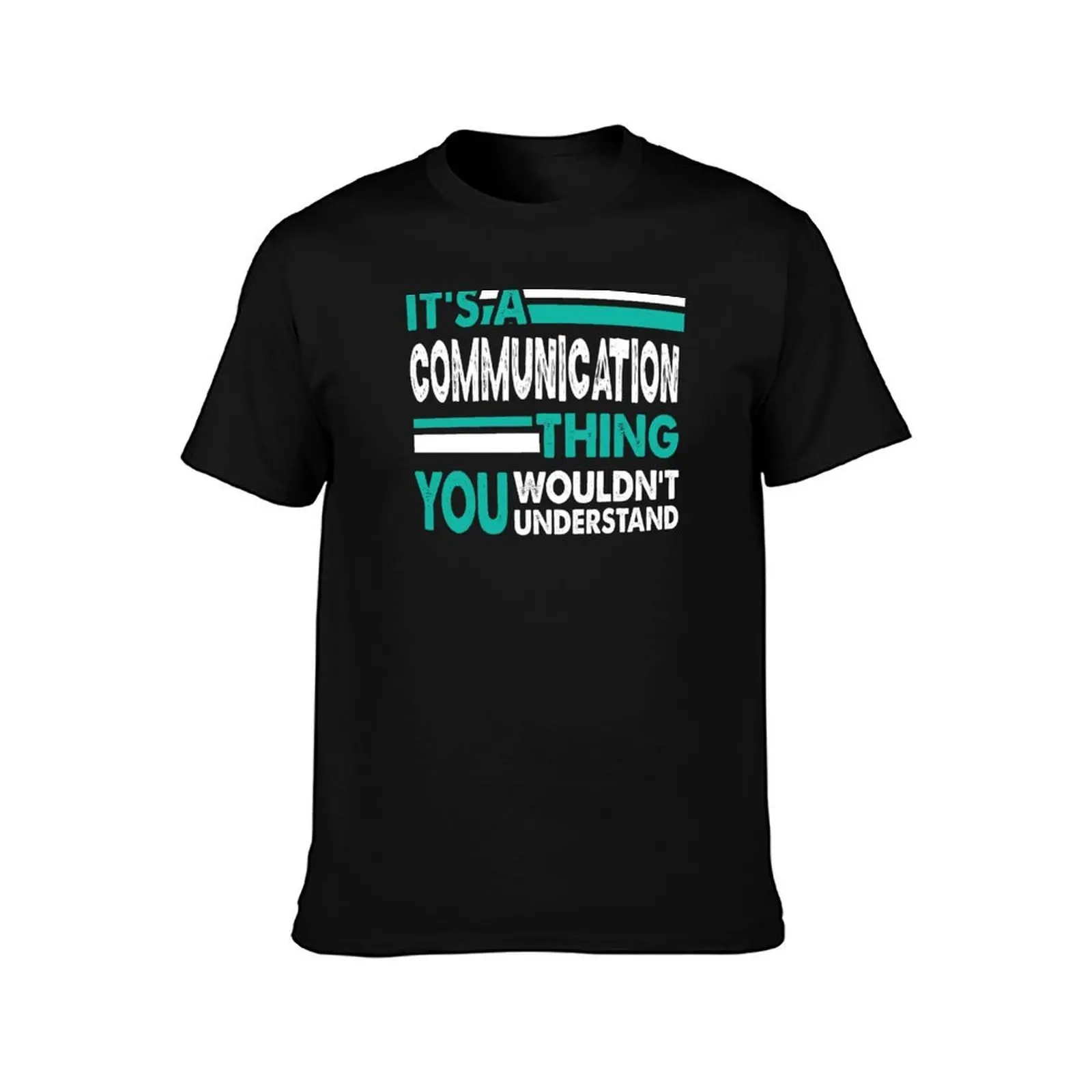 It's a Communication Thing You Wouldn't Understand T-Shirt, Summer Casual Cotton Tee, Oversized Streetwear Tops, 100% Cotton
