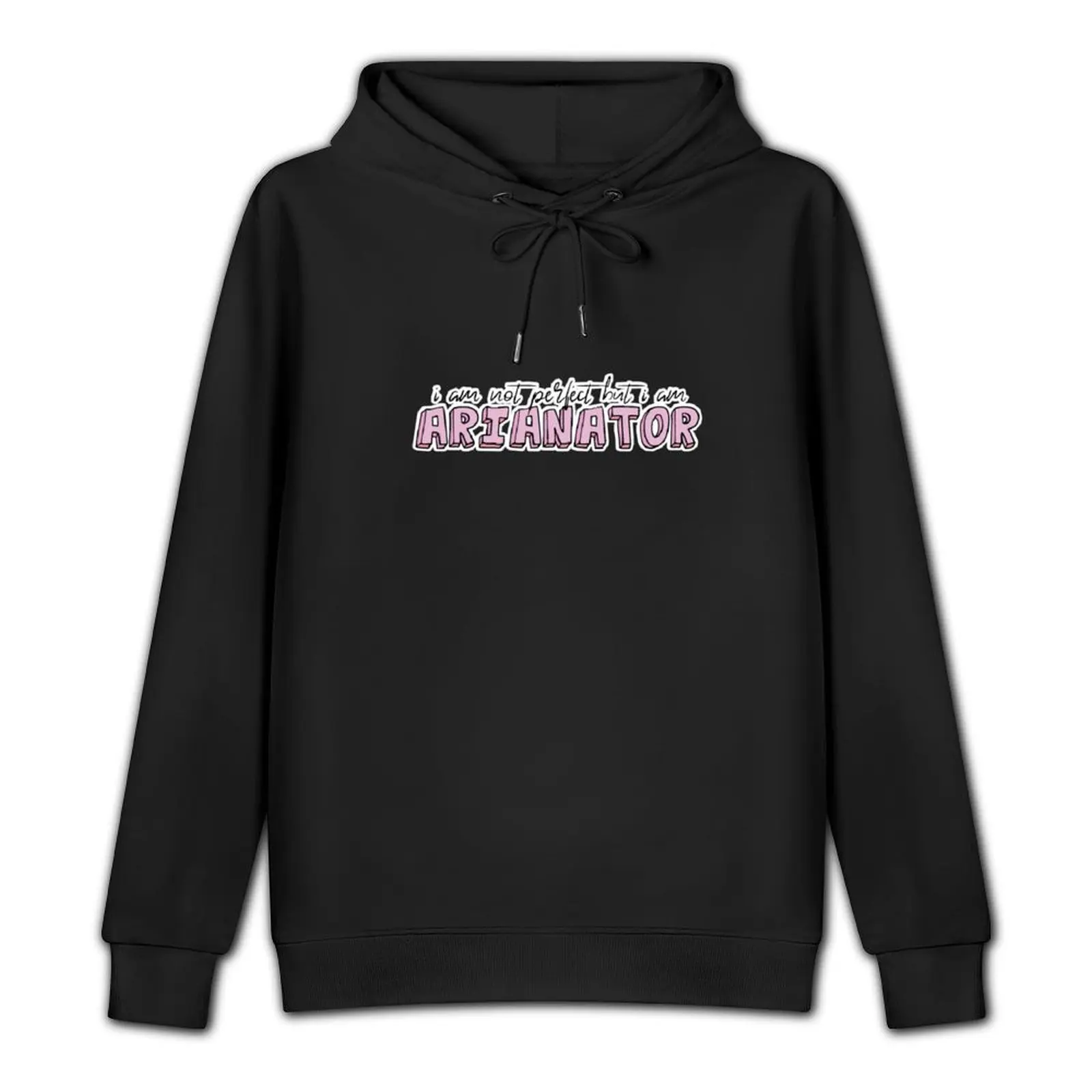 I'm not perfect but I'm arianator Pullover Hoodie men wear men clothing japanese style new in hoodies & sweat-shirt