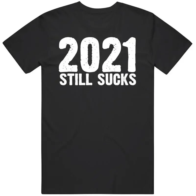 2021 Still Sucks V2 T Shirt