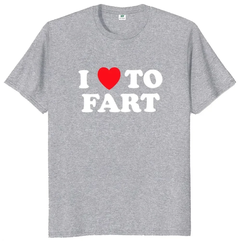 I Love To Fart T Shirt Adult Humor Jokes Gift For Farter Novelty Tshirts Soft Unisex EU Size Tee Tops