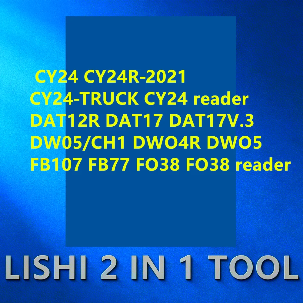 LISHI TOOLS CY24 CY24R‑2021 CY24‑TRUCK CY24 reader DAT12R DAT17 DAT17V.3 DW05/CH1 DWO4R DWO5 FB107 FB77 FO38 FO38 reader