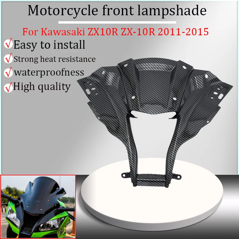 

For Kawasaki ZX-10R ZX10R zx10r zx-10r 2011-2015 2012 2013 2014 Motorcycle front lampshade, front fairing, front cover