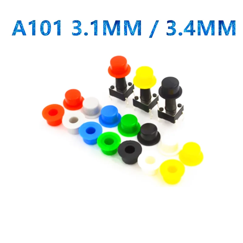 100PCS 6*6 Tact Switch A101 Button Switch Round Caps Push Key Cap Size 4.5mm*7.4mm inner diameter  3.1 / 3.4mm