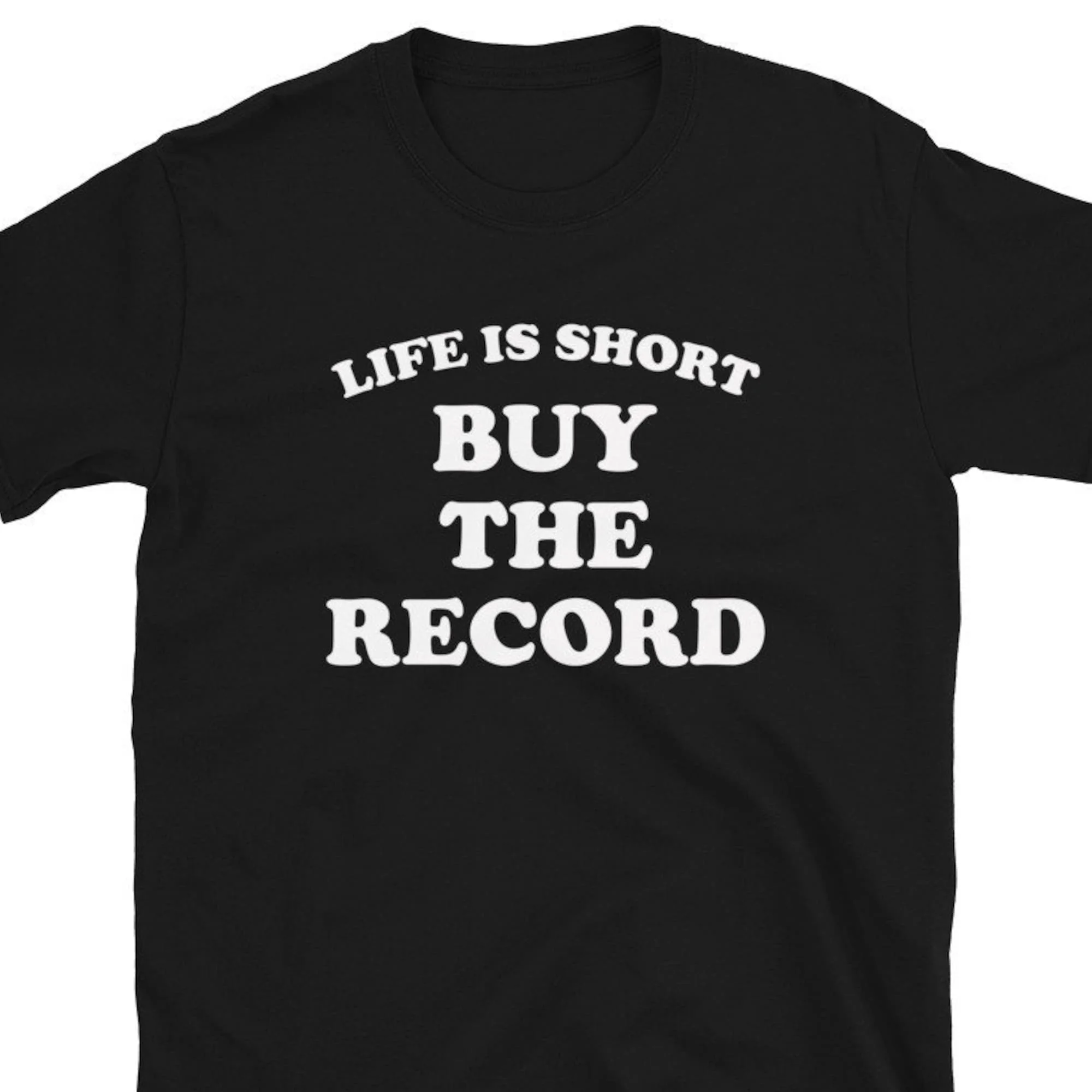 Life Is Short Buy The Record Funny Cute Album Vinyl Audio Audiophile Dj Edm Music Store Nerd Geek Retro Vintage Gift T Shirt