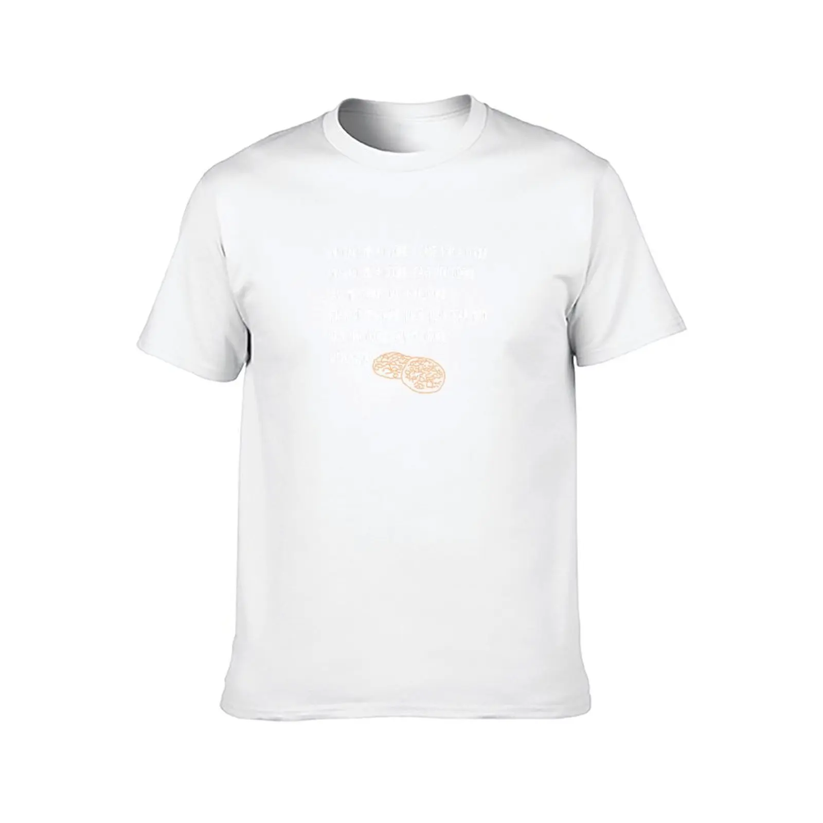 You Gave Me A Cookie | Got You Cookie T-Shirt g man t shirts for men t shirt for man T-Shirt