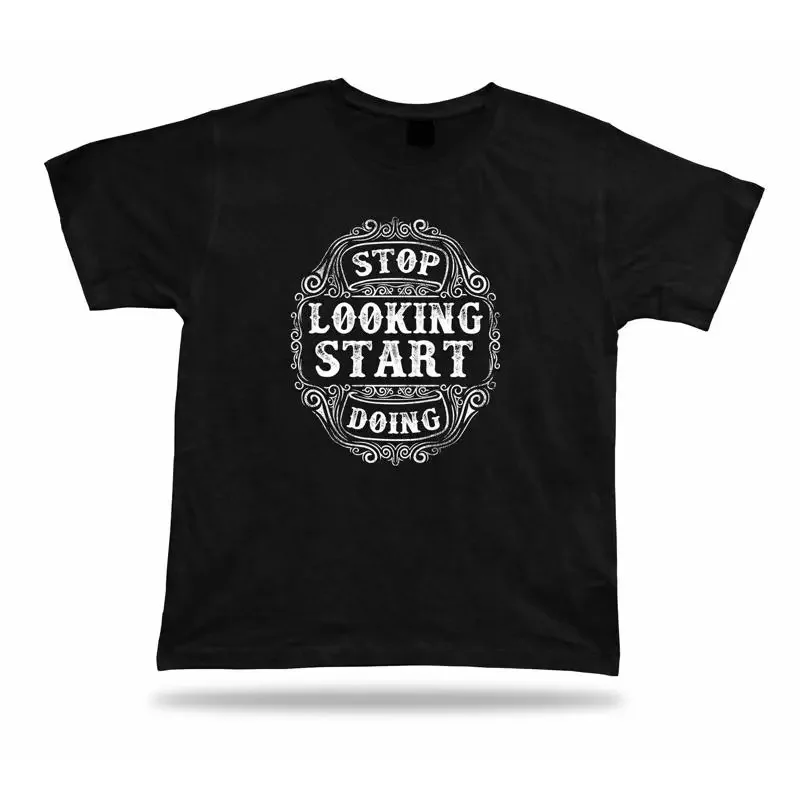 Tshirt Tee Shirt Birthday Gift Idea Stop Looking Start Doing Wisdom Proverb