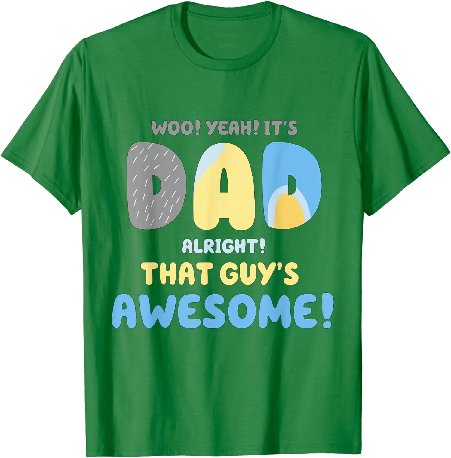 It's Dad Alright That Guy's Awesome Funny Quote For Father's Day Unisex T-Shirt