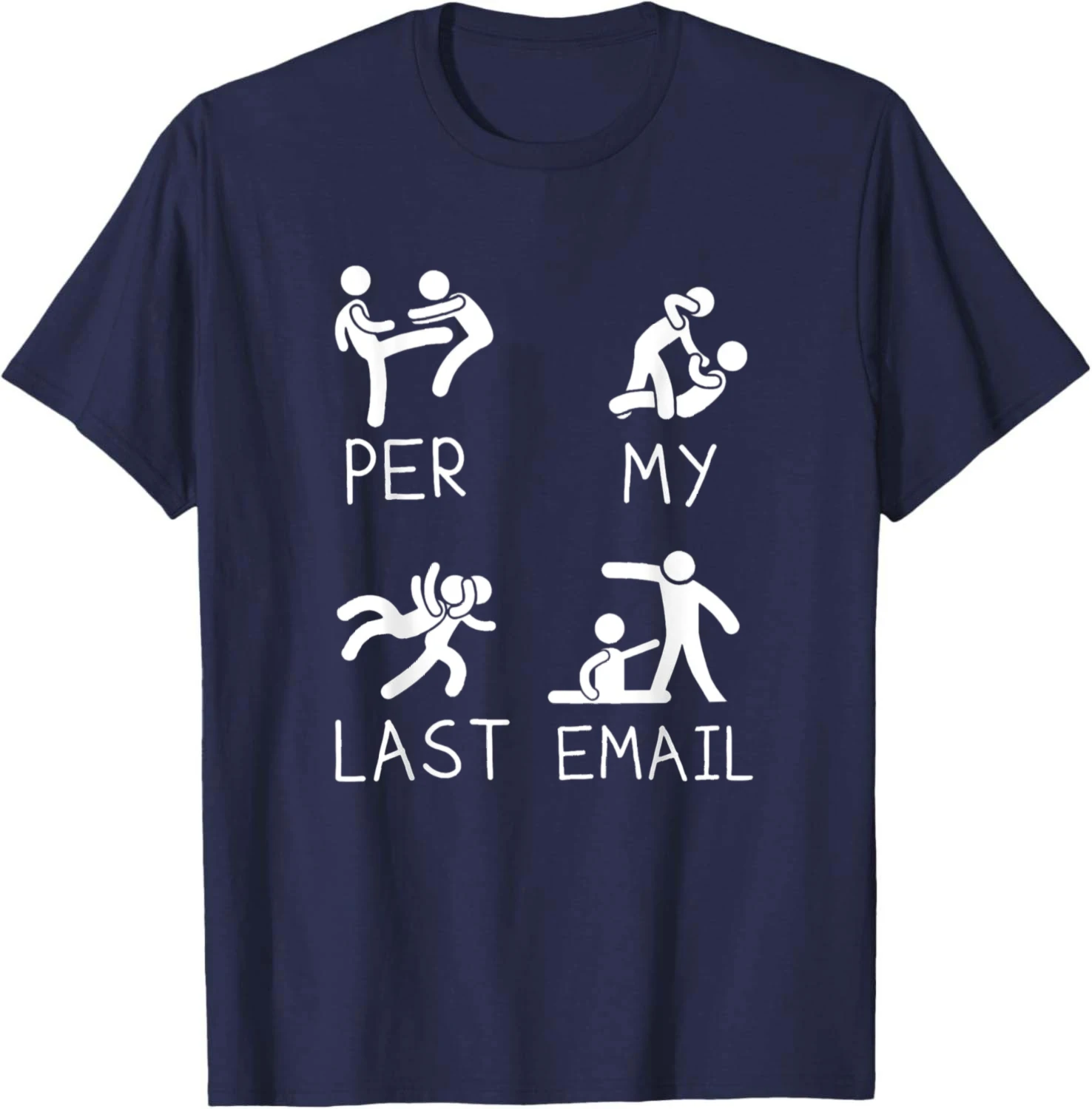 Per My Last EMail Funny Office Humor for Men Women T-Shirt Pure Cotton T Shirt Classic Fit Tee Unisex Tee Drop Shoulder Boxy Fit