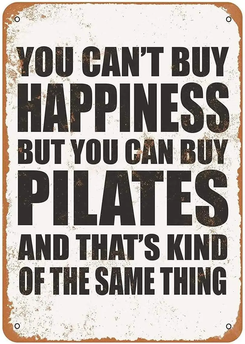 Sign You Can't Buy Happiness BUT You CAN Buy Pilates Funny Art Metal Tin Sign 8x12 inch Bar Pub Indoor Outdoor Wall Decor Gi