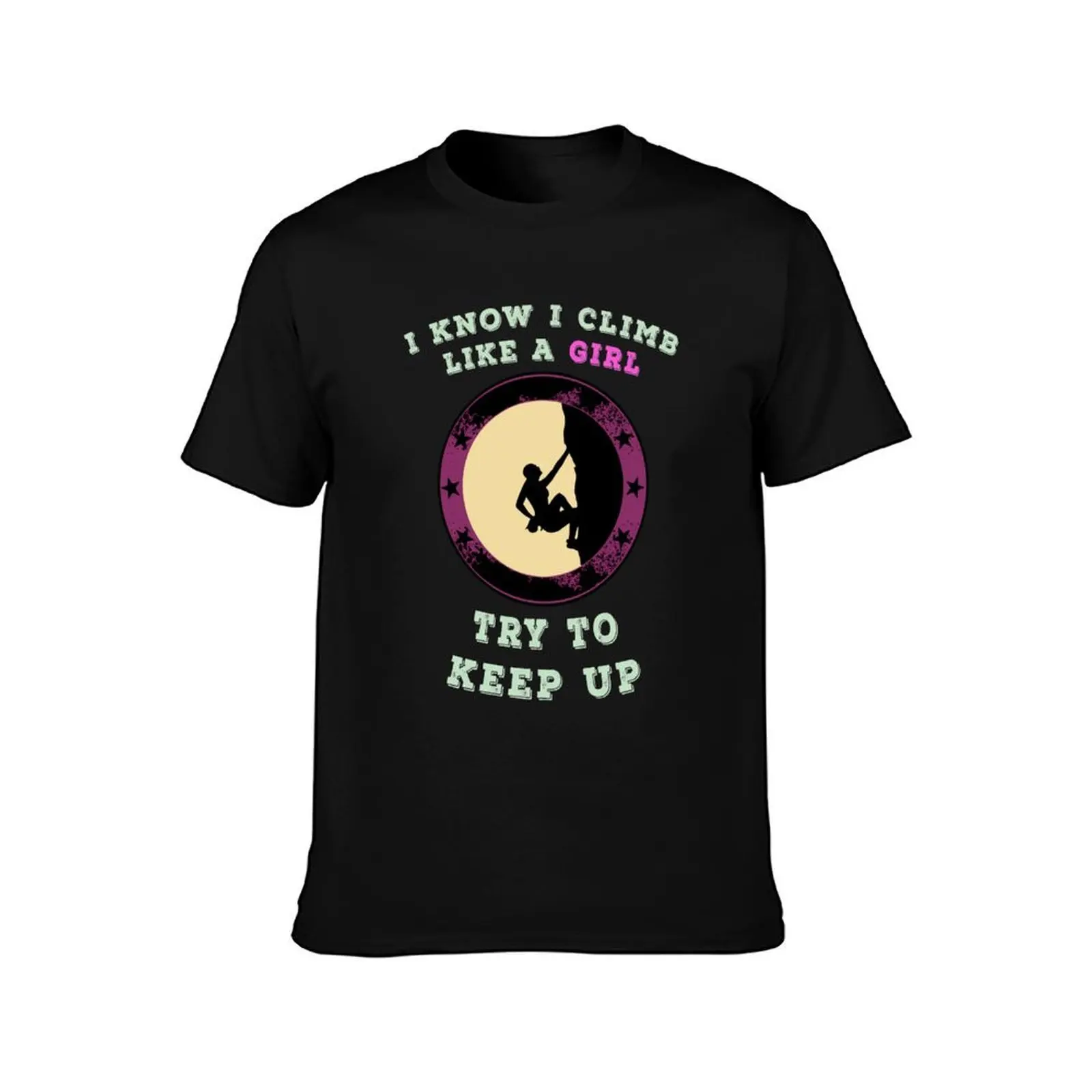 Climbing Like A Girl - Try To Keep Up Climb Climber Sports Bouldering T-Shirt Casual Light Summer Short Sleeve Top T-Shirt
