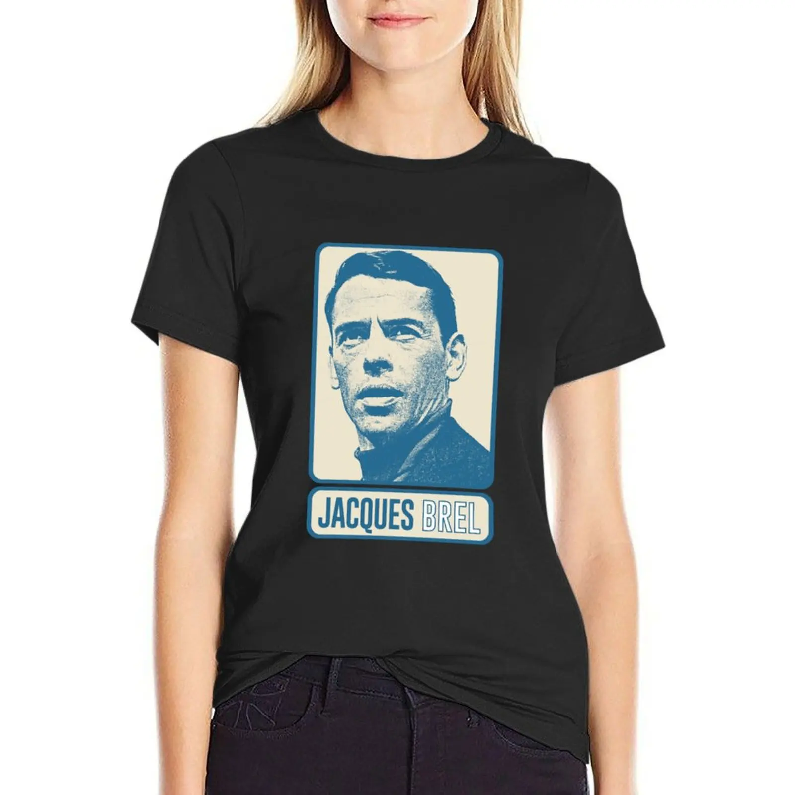 Jacques Brel T-Shirt funny lady clothes new edition t shirts for Women