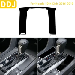 For Honda 10th Civic 2016-2019 Car Accessories Piano Black Plastic Interior Central Gear Outer Frame Trim Sticker ABS Decoration