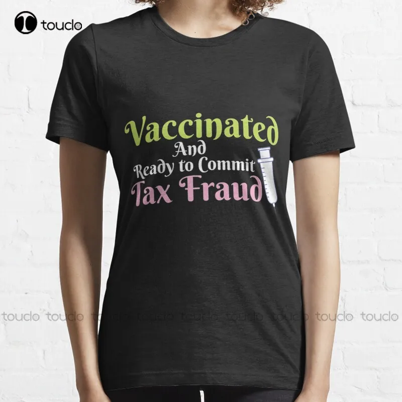 New Unvaccinated And Ready To Commit Tax Fraud 02 T-Shirt Cotton Tee Shirt Baseball Shirt Custom Aldult Teen Unisex Custom Gift