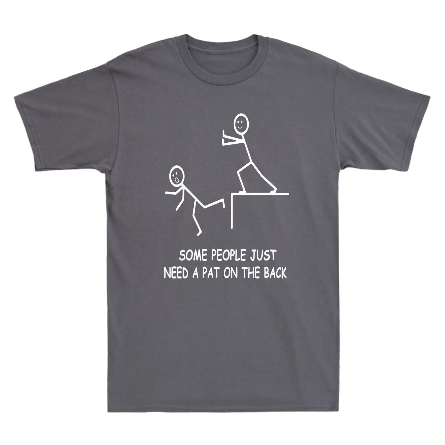 

Some People Just Need A Pat on The Back Humor Parody Novelty Adult Shirt T-Shirt