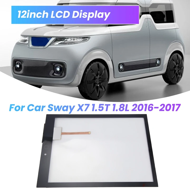 KDT-6204 KDT-6634 KDT-6766 Capacitive Touch Panel Screen 12 Inch LCD Display For Car Sway X7 1.5T 1.8L 2016-2017