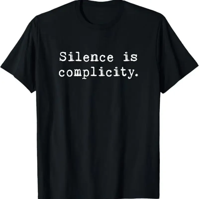 Silence Is Complicity T-Shirt - Unisex, Black, Small