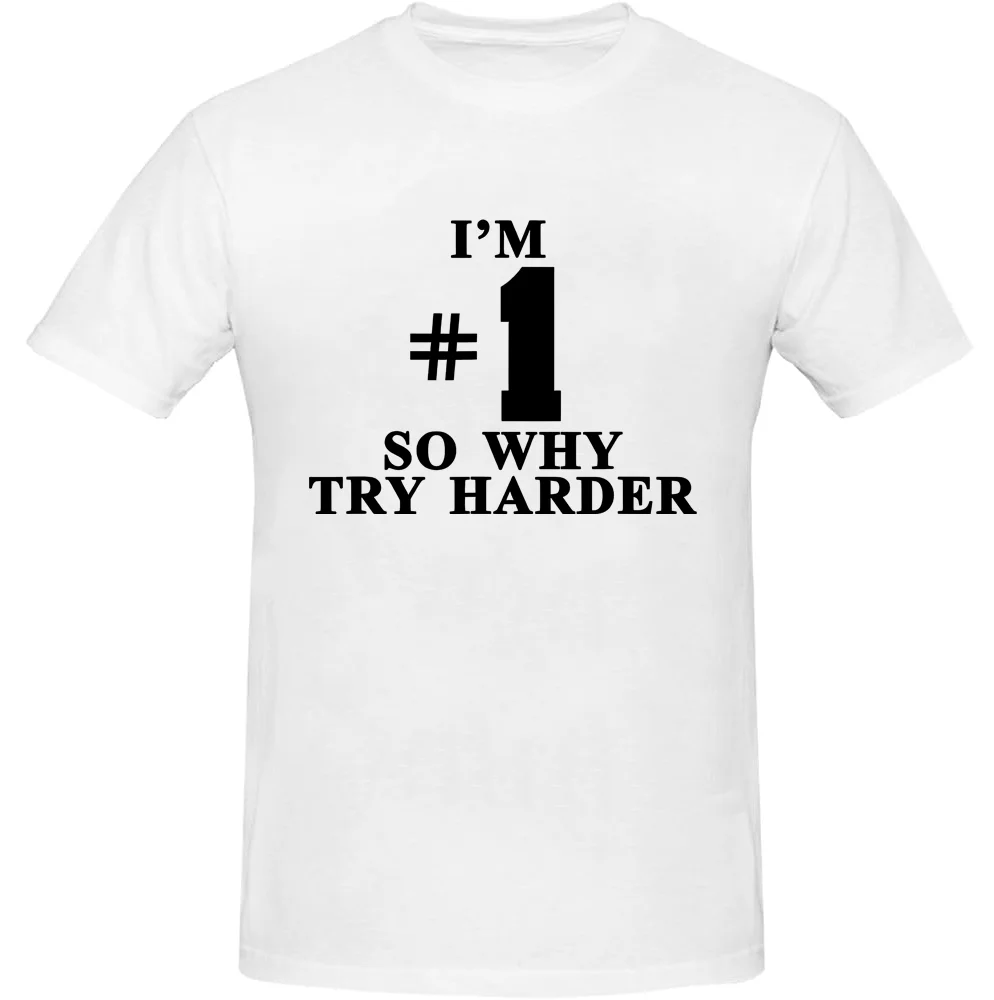 I'm #1 So Why Try Harder Shirt T-Shirt