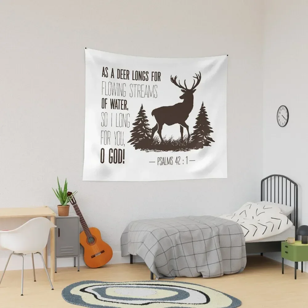 

Christ Quote As a Deer Longs For Flowing Streams of Water, So I Long For You, O God! PSALM 42 : 1 Tapestry