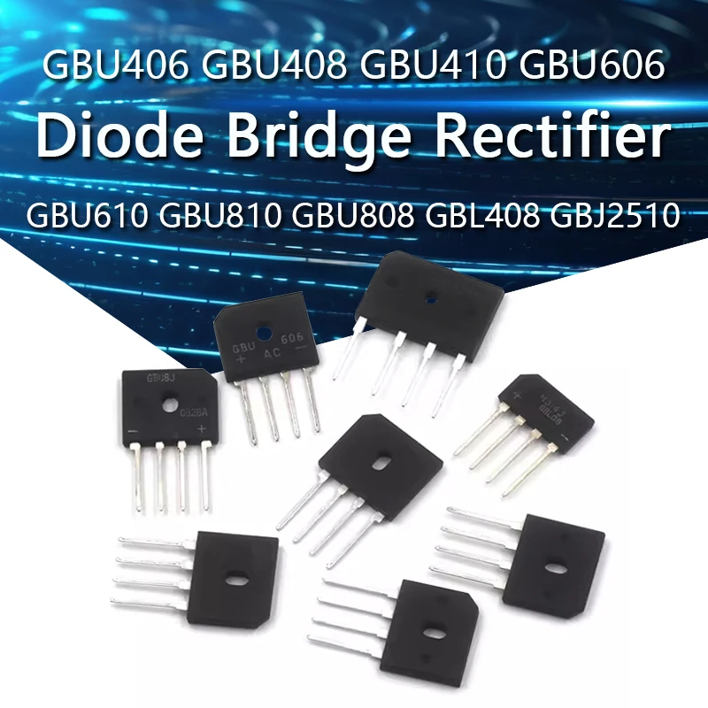 

5PCS GBU406 GBU408 GBU410 GBU606 GBU610 GBU810 GBU808 GBL408 GBJ2510 4A 6A 8A 25A 600V 800V 1000V Power Diode Bridge Rectifier