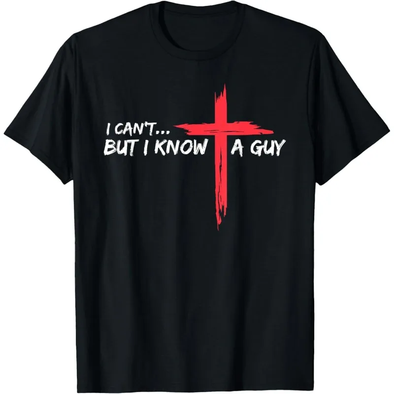 

Christian Faith Graphic Tee “I Can’t But I Know A Guy” Cross Shirt Religious Jesus Inspirational T-Shirt Women Men Casual Top