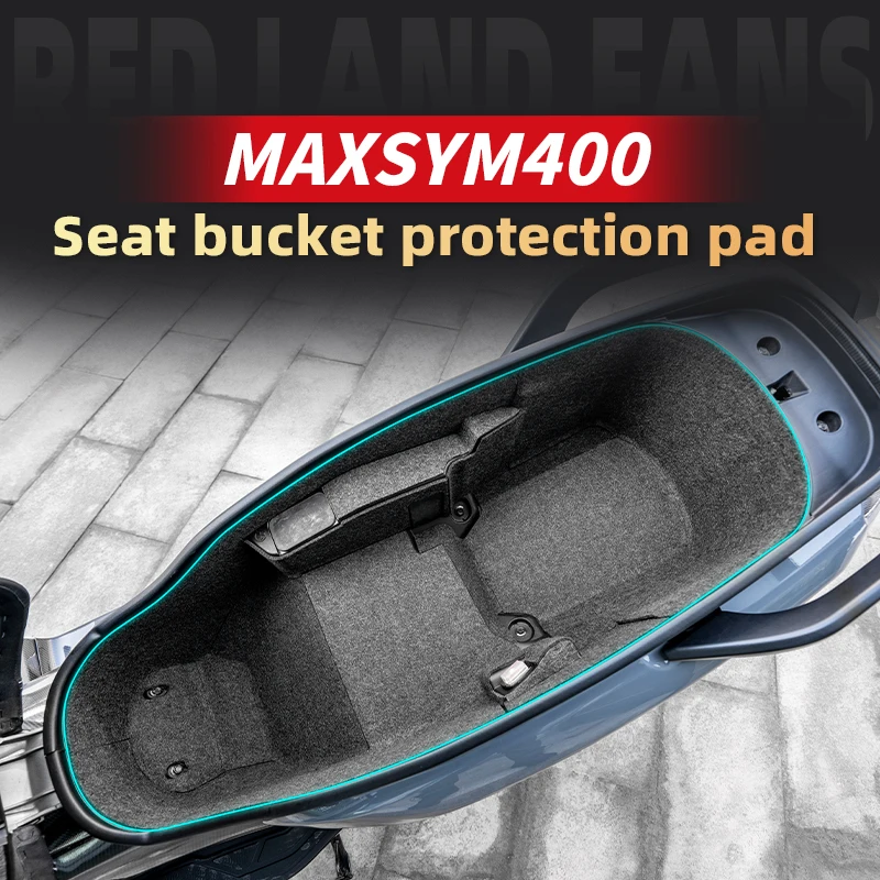 Used For SYM MAXSYM 400 Motorcycle Accessories Storage Protection Pad Box Liner Luggage Tank Cover Seat Bucket Protection Pad