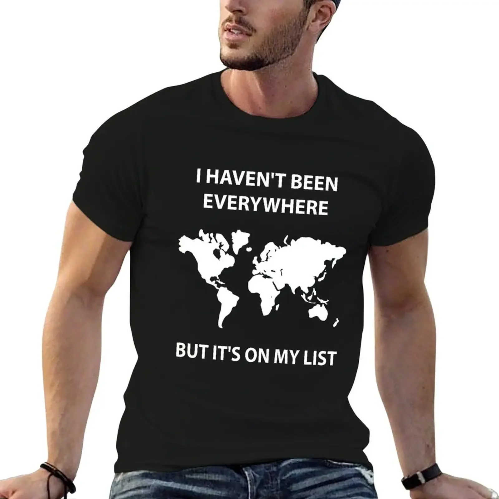 I HAVE NOT BEEN EVERYWHERE BUT IT'S ON MY LIST T-Shirt plus sizes vintage t shirts cute tops workout shirts for men