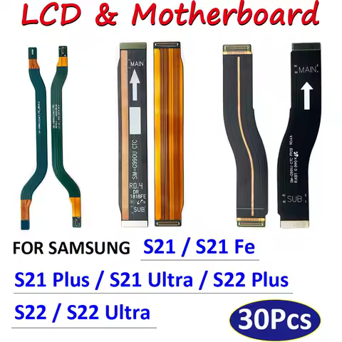 30Pcs，NEW Main Flex Cable For Samsung S22 Plus S21 Ultra S21 Fe Connect Mainboard To FPC LCD Display Screen Ribbon