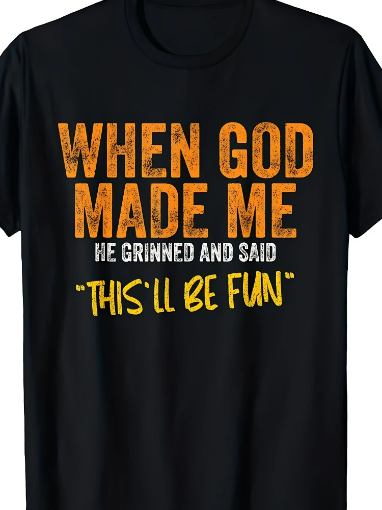 

Fashion Trend 100%Cotton Round Neck Casual Letter Printed Short Sleeve , When God made me funny Quote men's T-Shirt .