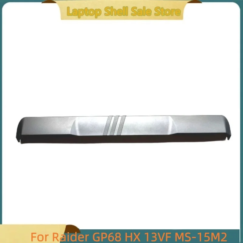 New Hinge Cover Palmrest Cover Plate For Raider GE68 GP68 HX 13VF MS-15M2 MS-15M1 Gray