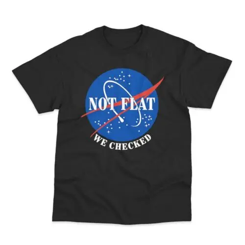 

Earth Not Flat Inspired by N A S A Direct To Garment Printed T-Shirt