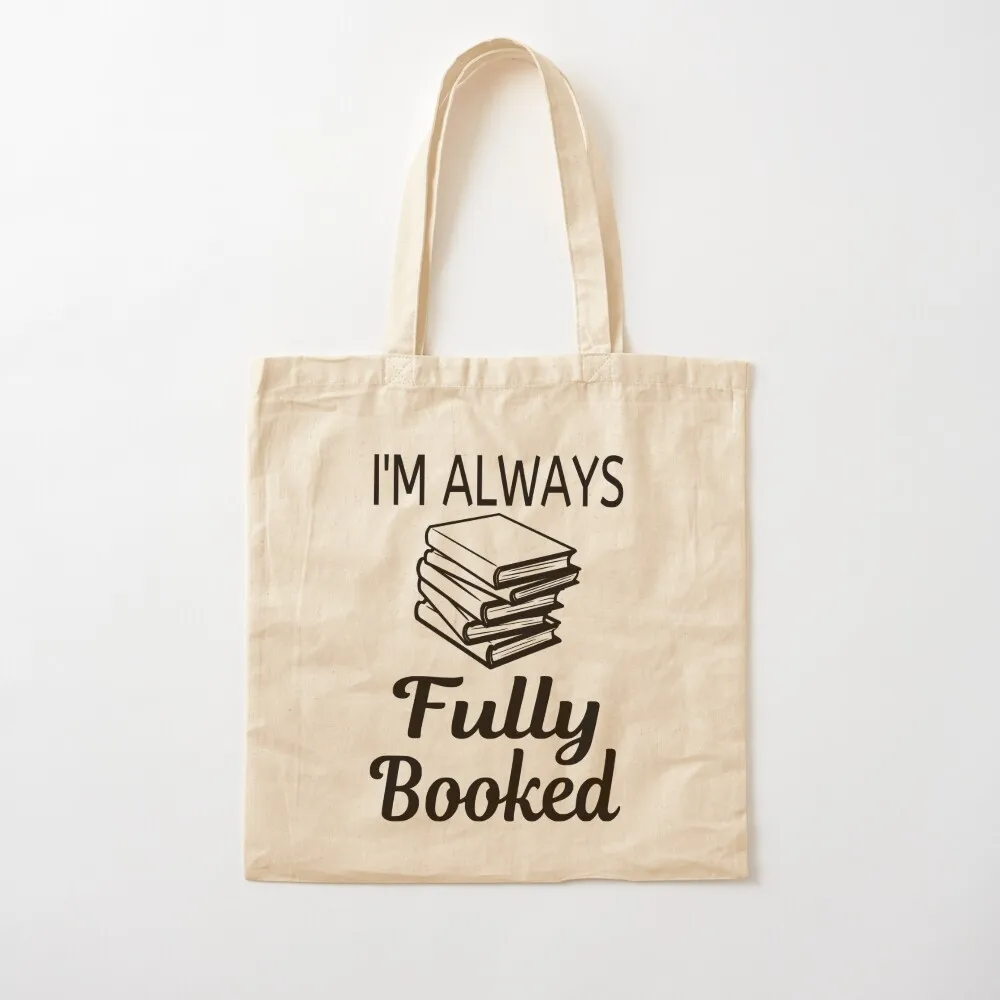 

I'm Always Fully Booked Tote Bag tote bags men great bag Canvas Tote Bag